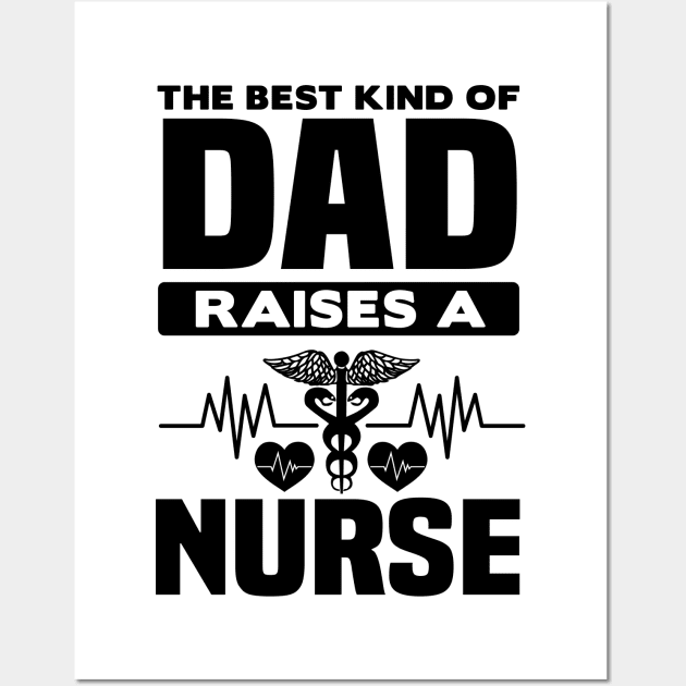 The best dad raises a nurse Wall Art by livamola91